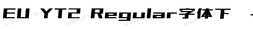 EU YT2 Regular字体下载字体转换